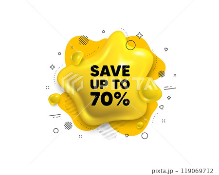 Abstract liquid 3d shape. Save up to 70 percent tag. Discount Sale offer price sign. Special offer symbol. Discount message. Fluid speech bubble banner. Yellow text liquid shape. Vector 119069712