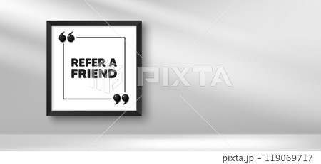 Photo frame banner. Refer a friend tag. Referral program sign. Advertising reference symbol. Refer friend picture frame message. 3d comma quotation. Vector 119069717