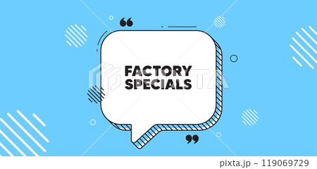 Factory specials tag. Chat speech bubble banner. Sale offer price sign. Advertising discounts symbol. Factory specials chat message. Speech bubble blue banner. Text balloon. Vector 119069729