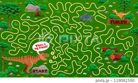 Kids labyrinth maze game worksheet to help to dinosaur find his friend, vector quiz. Kids game labyrinth maze with path for T-rex dinosaur to find way to velociraptor dino character in Jurassic forest Kids labyrinth maze game worksheet to help to dinosaur find his friend, vector quiz. Kids game labyrinth maze with path for T-rex dinosaur to find way to velociraptor dino character in Jurassic forest 119082580