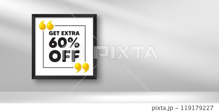 Photo frame banner. Get Extra 60 percent off Sale. Discount offer price sign. Special offer symbol. Save 60 percentages. Extra discount picture frame message. 3d comma quotation. Vector 119179227