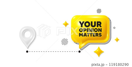 Road journey position 3d pin. Your opinion matters tag. Survey or feedback sign. Client comment. Opinion matters message. Chat speech bubble, place banner. Yellow text box. Vector Road journey position 3d pin. Your opinion matters tag. Survey or feedback sign. Client comment. Opinion matters message. Chat speech bubble, place banner. Yellow text box. Vector 119180290