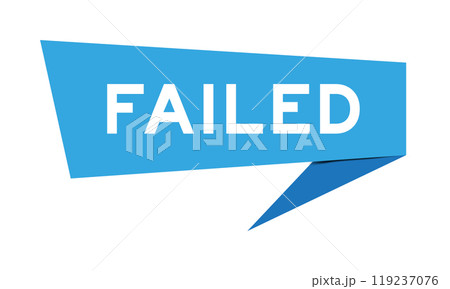 Blue color speech banner with word failed on white background 119237076