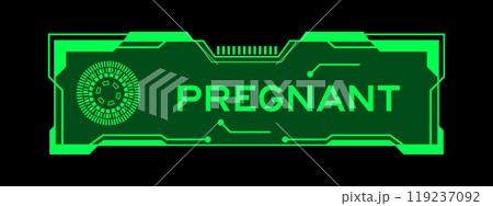 Green color of futuristic hud banner that have word pregnant on user interface screen on black background 119237092