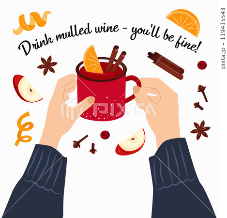 Hands with a mug of mulled wine. Greeting card with the inscription - Drink mulled wine - you'll be fine. 119415543