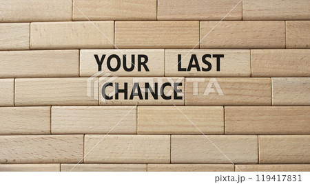 Your last Chance symbol. Concept words Your last Chance on wooden blocks. Beautiful wooden background. Business and Your last Chance concept. Copy space. Your last Chance symbol. Concept words Your last Chance on wooden blocks. Beautiful wooden background. Business and Your last Chance concept. Copy space. 119417831