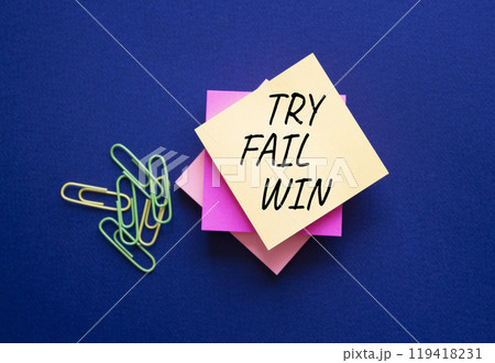 Try Fail Win symbol. Steaky notes with words Try Fail Win. Beautiful deep blue background. Business and Try Fail Win concept. Copy space. Try Fail Win symbol. Steaky notes with words Try Fail Win. Beautiful deep blue background. Business and Try Fail Win concept. Copy space. 119418231