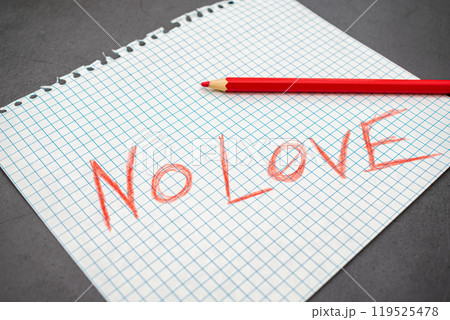 Sad phrase no love written in red pencil on a notebook sheet Sad phrase no love written in red pencil on a notebook sheet 119525478