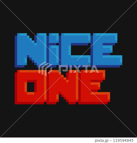 Nice One Text Design Pixel Art, Vector Illustration. 119594845