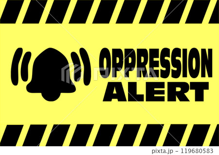 Illustration of a danger and warning sign about oppression Illustration of a danger and warning sign about oppression 119680583