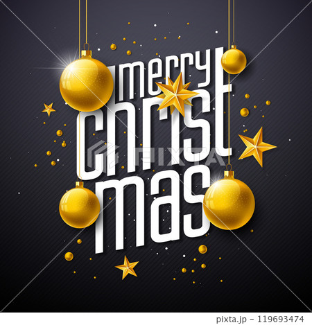 Merry Christmas and Happy New Year Illustration with Gold Glass Ball, Star and Typography Letter on Black Background. Vector Holiday Season Banner Design for Greeting Card, Party Flyer, Celebration Merry Christmas and Happy New Year Illustration with Gold Glass Ball, Star and Typography Letter on Black Background. Vector Holiday Season Banner Design for Greeting Card, Party Flyer, Celebration 119693474