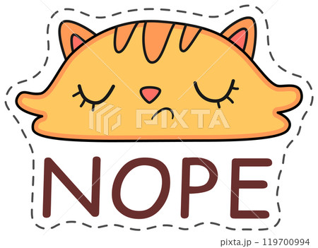 Grumpy cartoon cat sticker with closed eyes and the word nope, expressing refusal, rejection, and denial 119700994