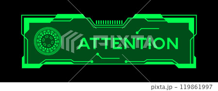 Green color of futuristic hud banner that have word attention on user interface screen on black background 119861997