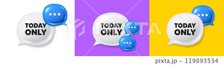 Chat speech bubble 3d icons. Today only sale tag. Special offer sign. Best price promotion. Today only chat text box. Speech bubble banner. Offer box balloon. Vector 119893534