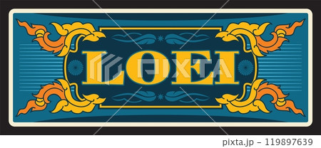 Loei Thailand province vintage travel plate, vintage tourism or tourist destination. Thai ornament, asian flower tin plate and vintage banner. Sparsely changwat of Thailand 119897639