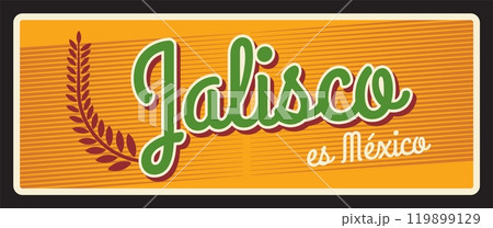 Jelisco es Mexico motto, federal entity of United Mexican states. Vector souvenir travel plate, yellow vintage sign with branch of plant, old retro postcard design. Tourist banner 119899129