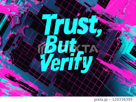 Bold Neon Typography Trust, But Verify on Abstract Background, Highlighting Concepts of Security and Caution 120356395
