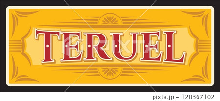 Teruel in eastern Spain, capital Province. Vector travel plate, vintage sign, retro postcard design. Aragon area location, old plaque of Spanish antique town. Magnet or souvenir placard 120367102