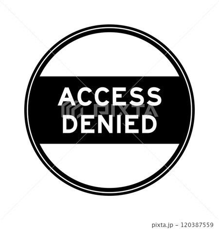 Black color round seal sticker in word access denied on white background Black color round seal sticker in word access denied on white background 120387559