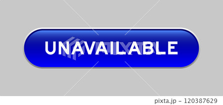 Blue color capsule shape button with word unavailable on gray background Blue color capsule shape button with word unavailable on gray background 120387629