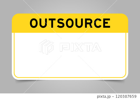Label banner that have yellow headline with word outsource and white copy space, on gray background Label banner that have yellow headline with word outsource and white copy space, on gray background 120387659