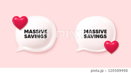 Massive savings tag. Chat speech bubble 3d icons. Special offer price sign. Advertising discounts symbol. Massive savings chat offer. Love speech bubble banners set. Text box balloon. Vector 120389498