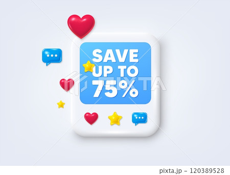 Social media post 3d frame. Save up to 75 percent. Discount Sale offer price sign. Special offer symbol. Discount message frame. Social media photo banner. Like, star and chat icons. Vector 120389528