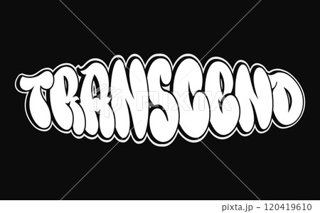 Transcend - single word, letters graffiti style. Vector hand drawn logo. Funny cool trippy word Transcend, fashion, graffiti style print t-shirt, poster concept 120419610