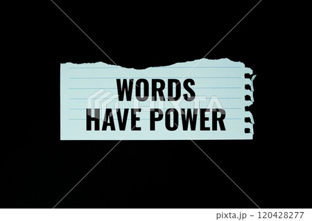 Words have power text written on paper torn top view on black background Words have power text written on paper torn top view on black background 120428277
