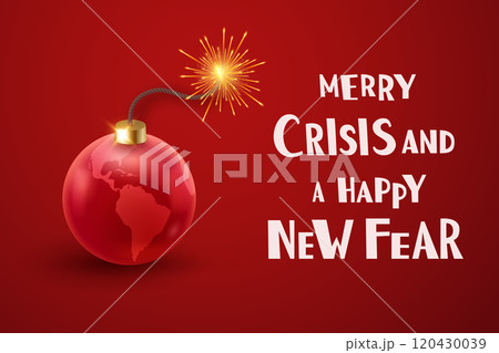 Christmas card with a red globe ornament designed as a bomb with a lit fuse with Merry Crisis and a Happy New Fear text 120430039