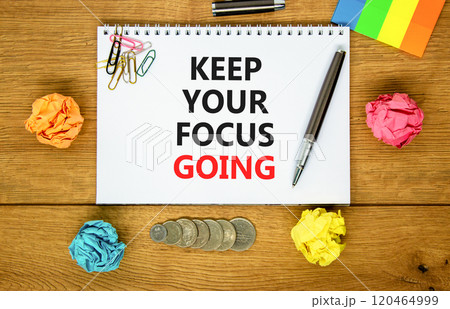 Keep your focus going symbol. Concept words Keep your focus going on beautiful white note. Beautiful wooden background. Black pen. Colored paper. Business and keep your focus going concept. Copy space Keep your focus going symbol. Concept words Keep your focus going on beautiful white note. Beautiful wooden background. Black pen. Colored paper. Business and keep your focus going concept. Copy space 120464999