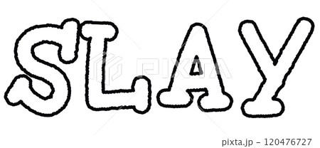 SLAY letters outline for font, typography, text, message, cute patch, shirt print, women empowerment, girl power, sticker, kid colouring book, art, painting, alphabets, compliment, tattoo, sketch SLAY letters outline for font, typography, text, message, cute patch, shirt print, women empowerment, girl power, sticker, kid colouring book, art, painting, alphabets, compliment, tattoo, sketch 120476727