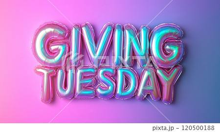 Vibrant metallic inflatable GIVING TUESDAY balloons against gradient background Vibrant metallic inflatable GIVING TUESDAY balloons against gradient background 120500188