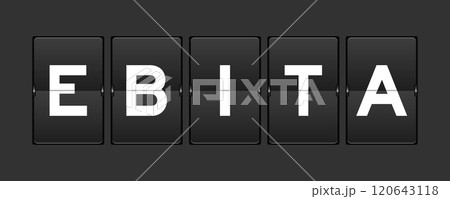 Black color analog flip board with word EBITA (abbreviation of earnings before interest, taxes and amortization) on gray background Black color analog flip board with word EBITA (abbreviation of earnings before interest, taxes and amortization) on gray background 120643118