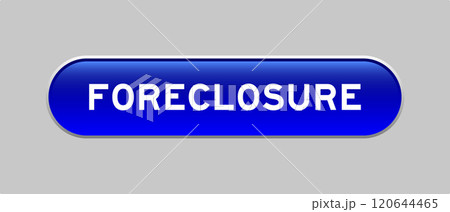 Blue color capsule shape button with word foreclosure on gray background Blue color capsule shape button with word foreclosure on gray background 120644465