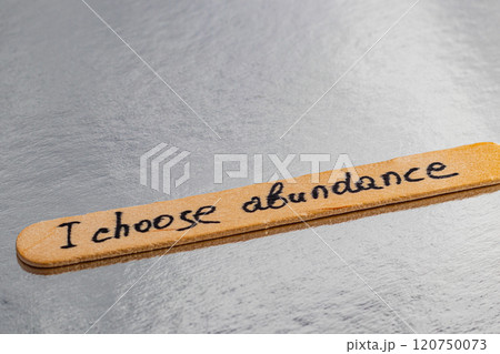 I choose abundance, be yourself, positive thoughts to increase self esteem 120750073