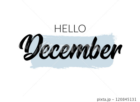 Hello December greeting with modern calligraphy style. Seasonal welcome message for the month of Hello December greeting with modern calligraphy style. Seasonal welcome message for the month of 120845131