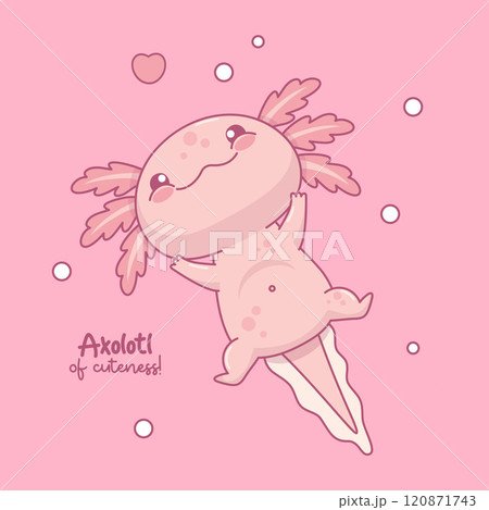 Cute pink Axolotl. Little cartoon kawaii character. Romantic card with cool phrase. Vector illustration. Kids collection. 120871743