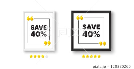 Photo frame with 3d quotation icon. Save 40 percent off tag. Sale Discount offer price sign. Special offer symbol. Discount chat message. Picture frame wall. 3d comma quotes. Vector 120880260