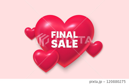 3d hearts love banner. Final Sale tag. Special offer price sign. Advertising Discounts symbol. Final sale message. Banner with 3d heart icon. Love Valentin template. Vector 120880275