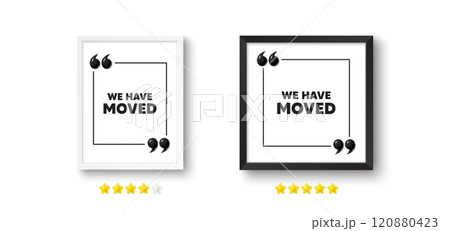 Picture frame with 3d quotation icon. We have moved. Move new address sign. Place relocate symbol. We have moved chat message. Photo frame wall. 3d comma quotes. Vector Picture frame with 3d quotation icon. We have moved. Move new address sign. Place relocate symbol. We have moved chat message. Photo frame wall. 3d comma quotes. Vector 120880423