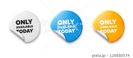 Only available today tag. Price tag sticker with offer message. Special offer price sign. Advertising discounts symbol. Sticker tag banners. Discount label badge. Vector Only available today tag. Price tag sticker with offer message. Special offer price sign. Advertising discounts symbol. Sticker tag banners. Discount label badge. Vector 120880574