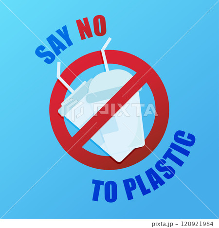 Say no to plastic. Environmental poster with text. Pollution problem concept. Prohibition sign. One use plastic cups. 120921984
