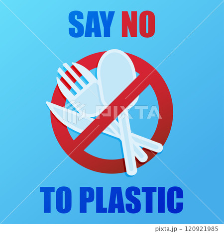 Say no to plastic. Environmental poster with text. Pollution problem concept. Prohibition sign. One use a plastic fork, spoon and knife to eat. 120921985