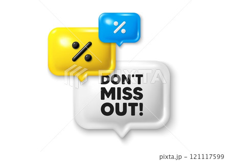 Discount speech bubble offer 3d icon. Dont miss out tag. Special offer price sign. Advertising discounts symbol. Miss out discount offer. Speech bubble sale banner. Discount balloon. Vector 121117599
