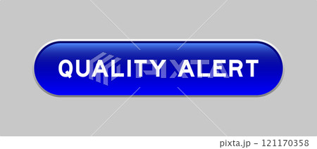 Blue color capsule shape button with word quality alert on gray background Blue color capsule shape button with word quality alert on gray background 121170358