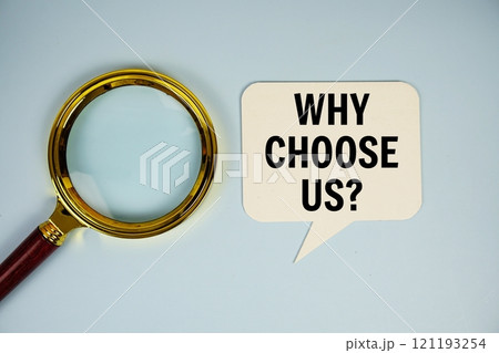 Why choose us? text on speech bubble with magnifying glass top view on blue background Why choose us? text on speech bubble with magnifying glass top view on blue background 121193254