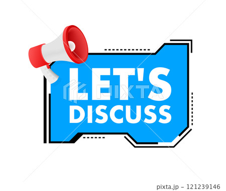 Megaphone announcing let's discuss on speech bubble 121239146