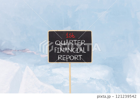 1st quarter financial report symbol. Concept words 1st quarter financial report on beautiful black blackboard. Beautiful blue ice background. Business 1st quarter financial report concept. Copy space. 1st quarter financial report symbol. Concept words 1st quarter financial report on beautiful black blackboard. Beautiful blue ice background. Business 1st quarter financial report concept. Copy space. 121239542