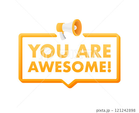 Megaphone shouting you are awesome in speech bubble 121242898